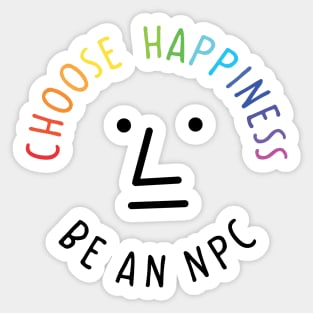 Choose happiness be an npc Sticker